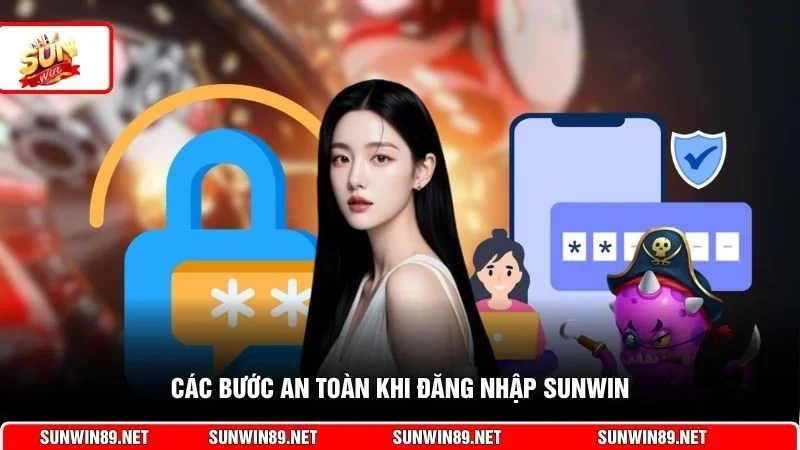 Các bước an toàn khi đăng nhập Sunwin 