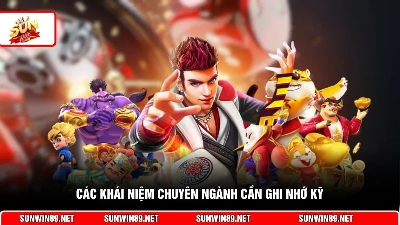 Các khái niệm chuyên ngành cần ghi nhớ kỹ