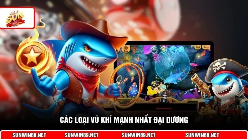 Các loại vũ khí mạnh nhất đại dương