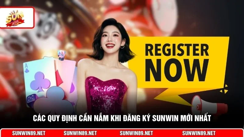 Các quy định cần nắm khi đăng ký Sunwin mới nhất
