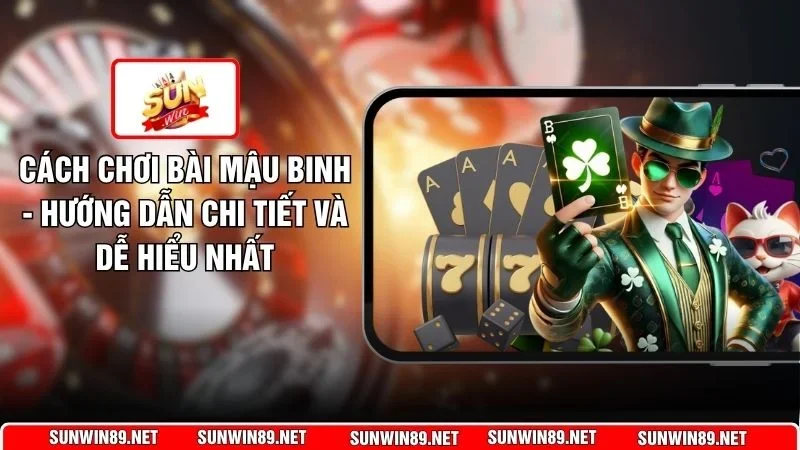 Cách Chơi Bài Mậu Binh - Hướng Dẫn Chi Tiết Và Dễ Hiểu Nhất