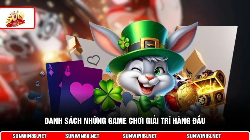 Danh sách những game chơi giải trí hàng đầu