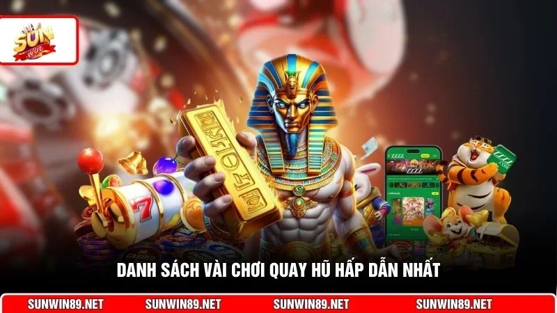 Danh sách vài chơi quay hũ hấp dẫn nhất