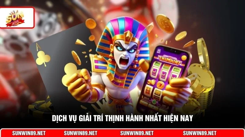 Dịch vụ giải trí thịnh hành nhất hiện nay