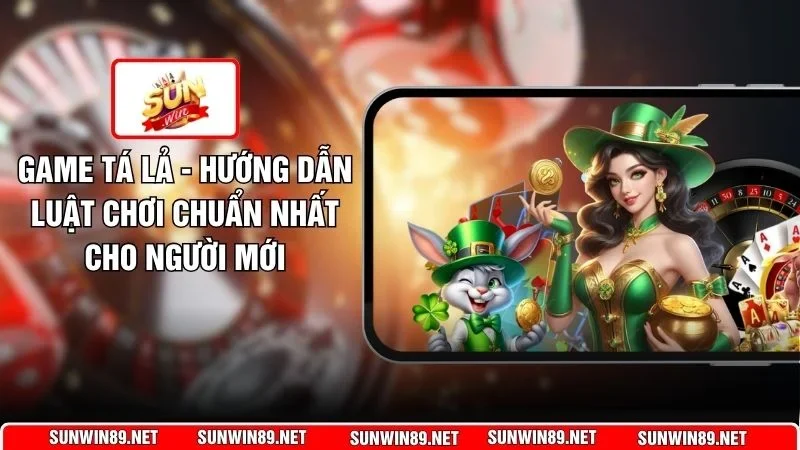 Game Tá Lả - Hướng Dẫn Luật Chơi Chuẩn Nhất Cho Người Mới