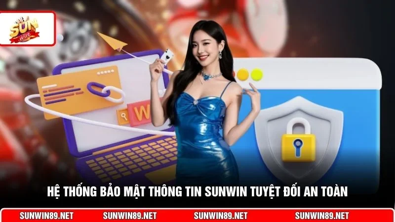 Hệ thống bảo mật Sunwin cam kết an toàn hàng đầu