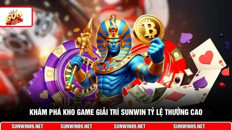 Khám phá kho game giải trí Sunwin tỷ lệ thưởng cao