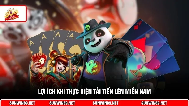 Lợi ích khi thực hiện tải Tiến Lên Miền Nam