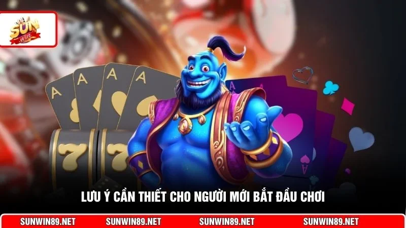 Lưu ý cần thiết cho người mới bắt đầu chơi