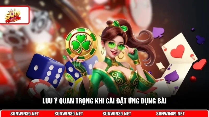 Lưu ý quan trọng khi cài đặt ứng dụng bài