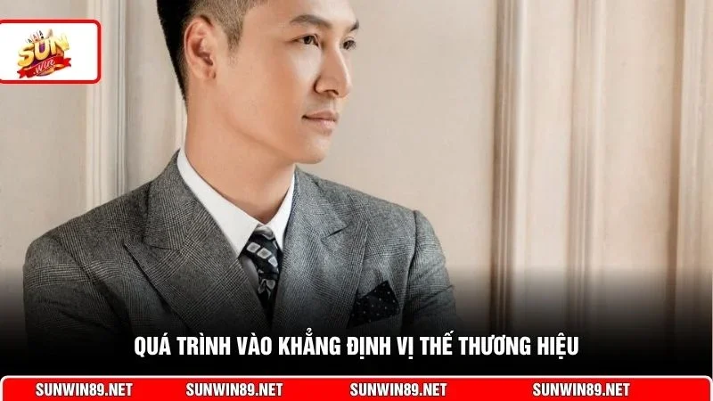 Quá trình vào khẳng định vị thế thương hiệu