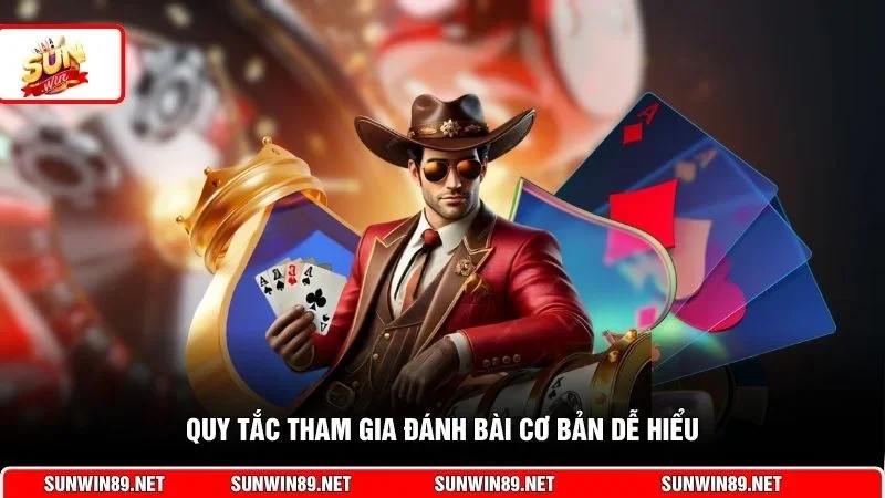 Quy tắc tham gia đánh bài cơ bản dễ hiểu