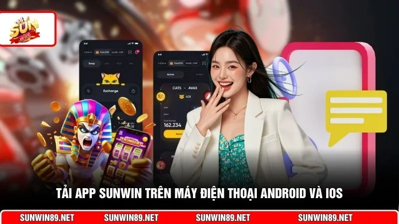 Tải app Sunwin trên máy điện thoại Android và iOS
