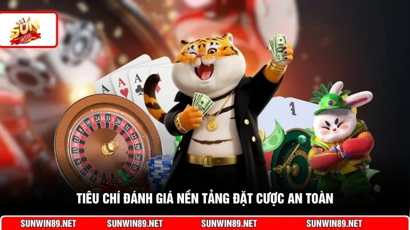 Tiêu chí đánh giá nền tảng đặt cược an toàn