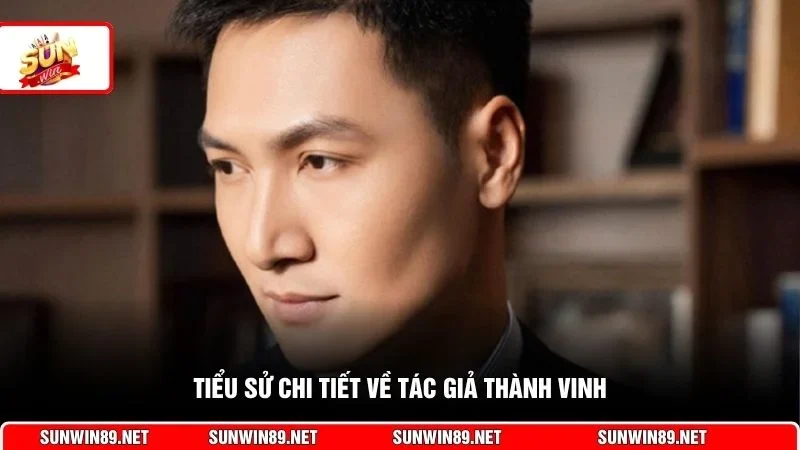 Tiểu sử chi tiết về tác giả Thành Vinh