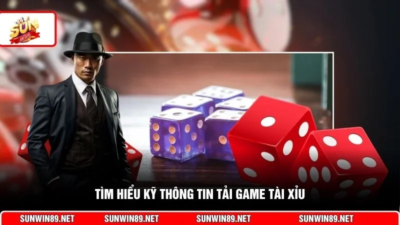 Tìm hiểu kỹ thông tin tải game tài xỉu